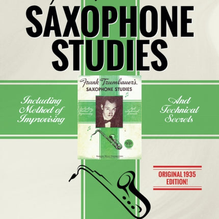 Frank Trumbauer's Saxophone Studies: Including Method of Improvising and Technical Secrets