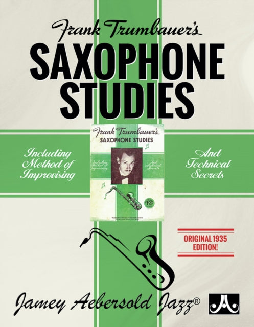 Frank Trumbauer's Saxophone Studies: Including Method of Improvising and Technical Secrets