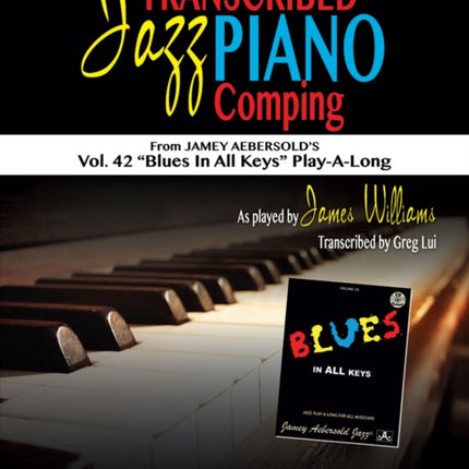 Transcribed Jazz Piano Comping: From Jamey Aebersold's Volume 42: Blues in All Keys! Play-A-Long