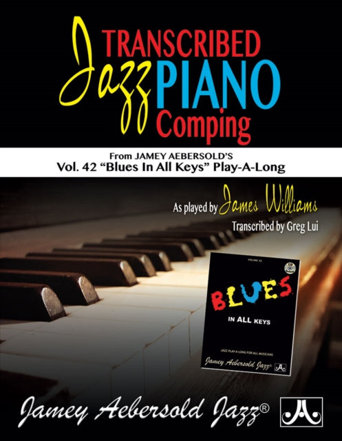 Transcribed Jazz Piano Comping: From Jamey Aebersold's Volume 42: Blues in All Keys! Play-A-Long