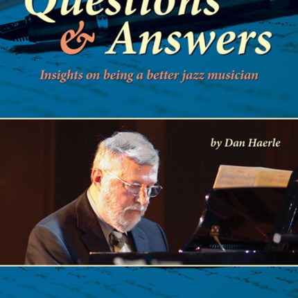 Questions & Answers: Insights on being a better Jazz Musician (All Instruments)