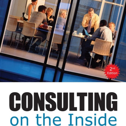 Consulting on the Inside, 2nd ed.: A Practical Guide for Internal Consultants