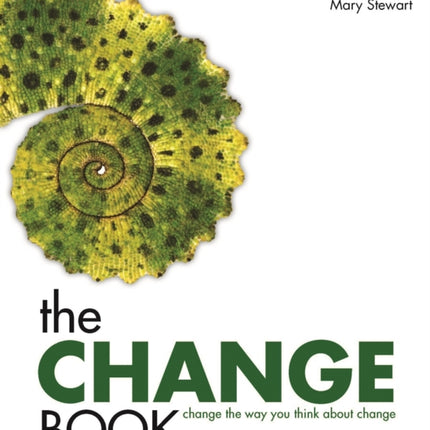 The Change Book: Change the Way You Think About Change