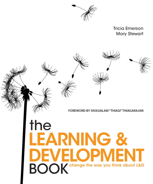 The Learning and Development Book: Change the way you think about L&D