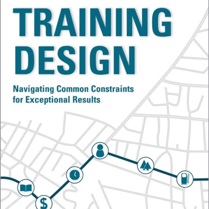 Real World Training Design: Navigating Common Constraints for Exceptional Results