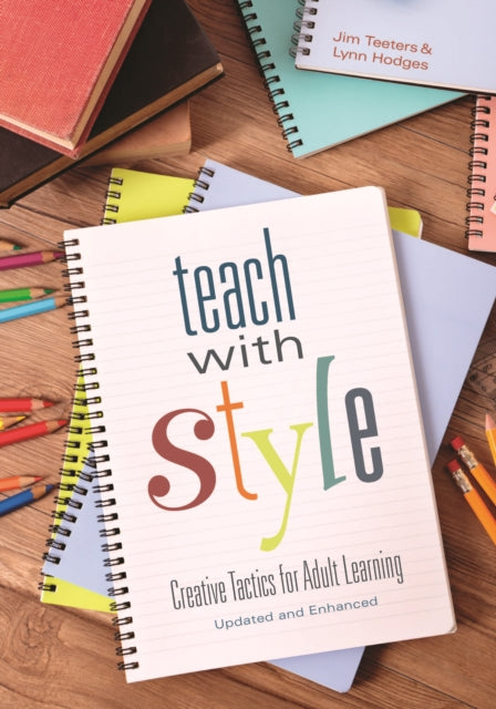 Teach With Style: Creative Tactics for Adult Learning (Updated and Enhanced)