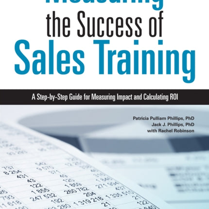 Measuring the Success of Sales Training: A Step-by-Step Guide for Measuring Impact and Calculating ROI