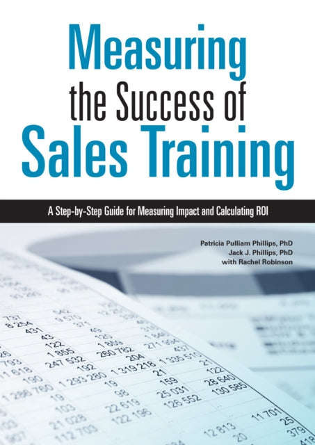 Measuring the Success of Sales Training: A Step-by-Step Guide for Measuring Impact and Calculating ROI