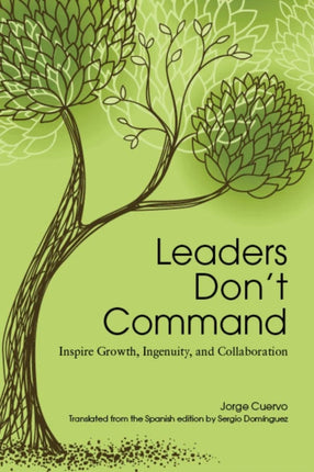 Leaders Don't Command: Inspire Growth, Ingenuity,