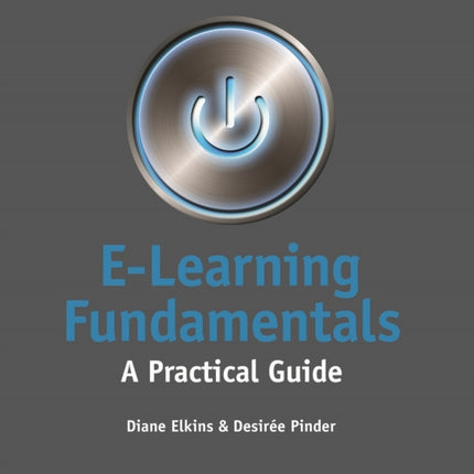 E-Learning Fundamentals: A Practical Guide