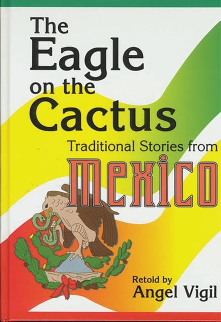 The Eagle on the Cactus: Traditional Stories from Mexico