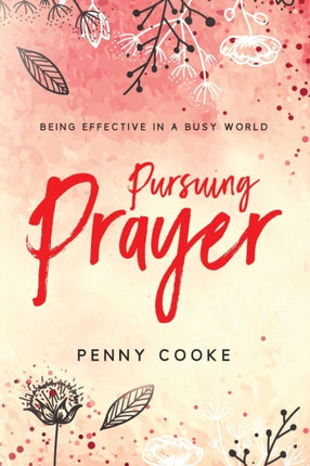 Pursuing Prayer: Being Effective in a Busy World