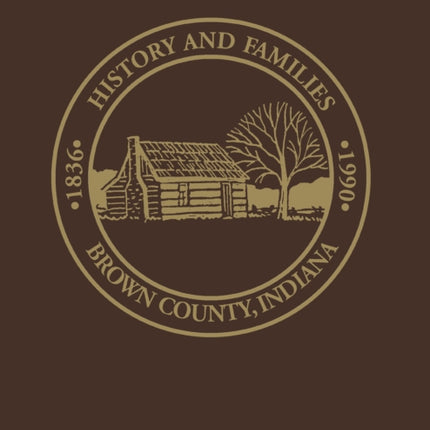 Brown Co, IN: Histories and Families, 1836–1990