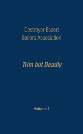 Destroyer Escort Sailors Assn - Vol III: Trim But