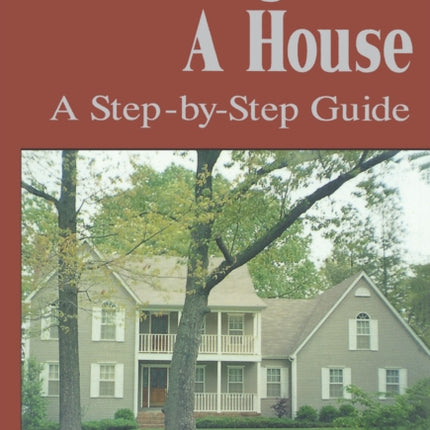 Building a House: A Step-by-Step Guide