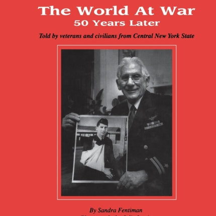 The World at War 50 Years Later: Told by Veterans