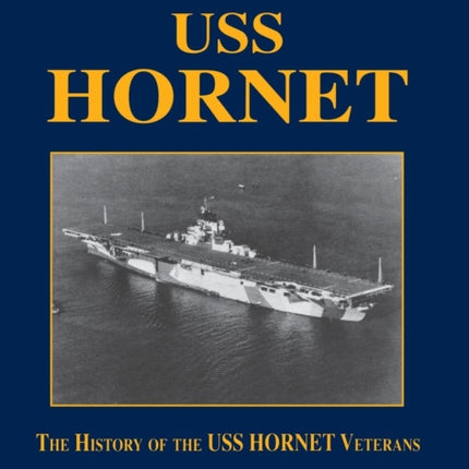 USS Hornet: The History of the USS Hornet