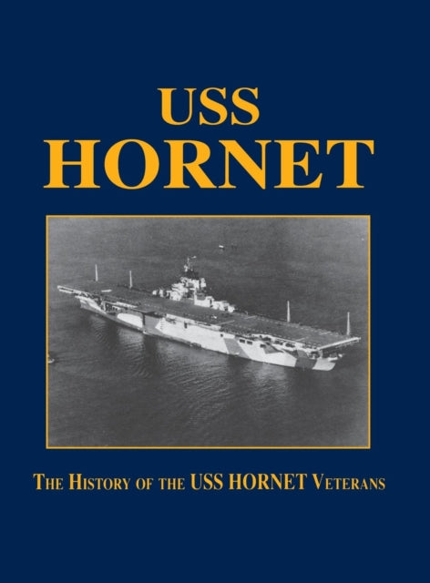 USS Hornet: The History of the USS Hornet