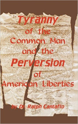 Tyranny of the Common Man and the Perversion of
