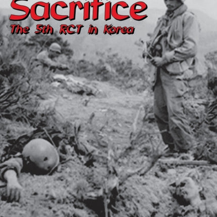 Hills of Sacrifice: The 5th Rct in Korea