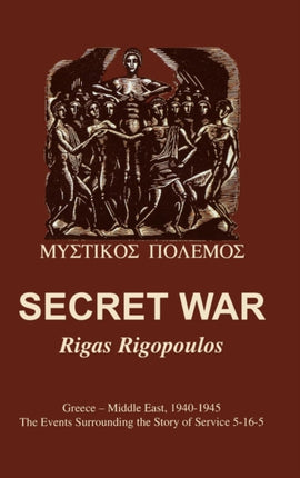 Secret War: Greece-Middle East, 1940-1945: The