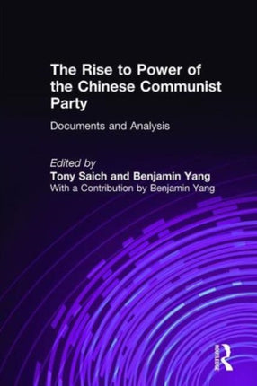 The Rise to Power of the Chinese Communist Party: Documents and Analysis