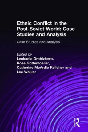 Ethnic Conflict in the Post-Soviet World: Case Studies and Analysis: Case Studies and Analysis