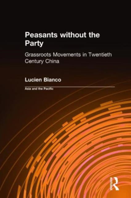 Peasants without the Party: Grassroots Movements in Twentieth Century China