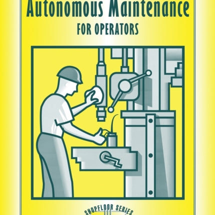 Autonomous Maintenance for Operators