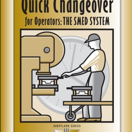 Quick Changeover for Operators: The SMED System