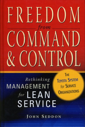 Freedom from Command and Control: Rethinking Management for Lean Service