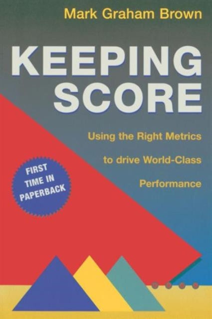 Keeping Score: Using the Right Metrics to Drive