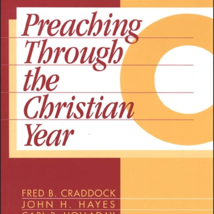 Preaching Through the Christian Year: Year C: A Comprehensive Commentary on the Lectionary