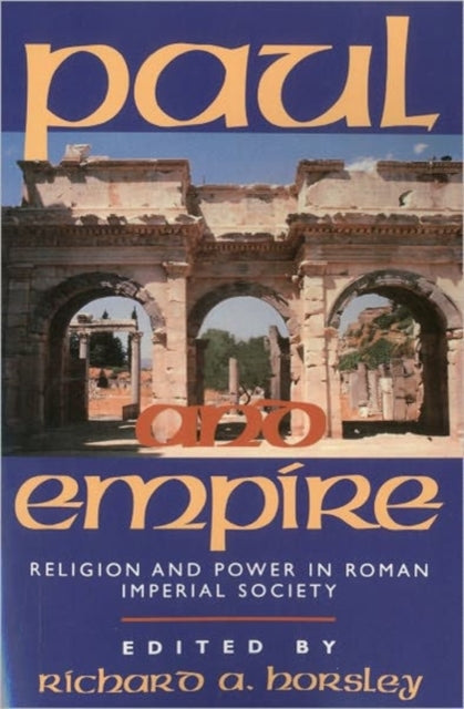Paul and Empire: Religion and Power in Roman Imperial Society