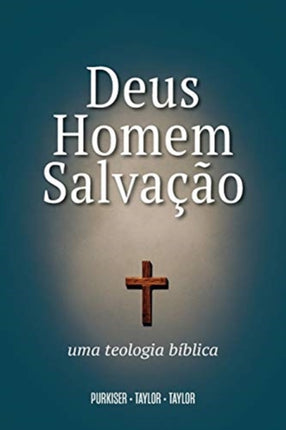 Deus, Homem e Salvação: Uma Teologia Bíblica