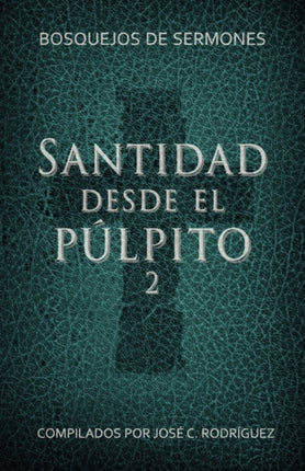 Santidad desde el púlpito, Número 2: Bosquejos de sermones