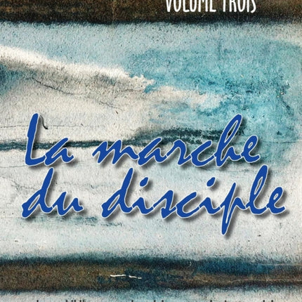 La Marche Du Disciple, Vol. 3