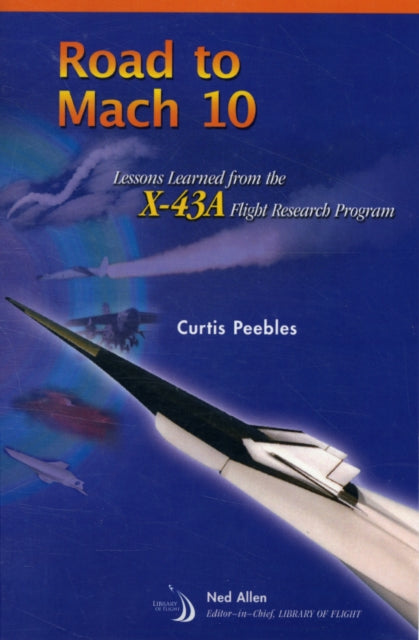 Road to Mach 10: Lessons Learned from the X-43A