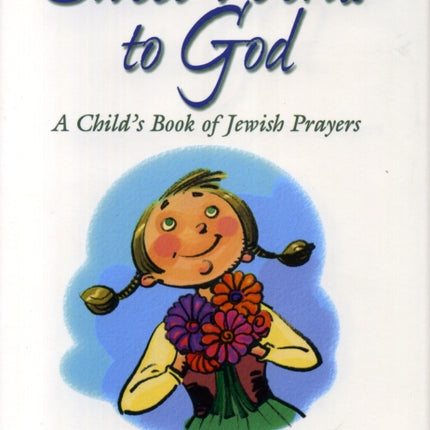 Sweet Words to God: A Child's Book of Jewish Prayers