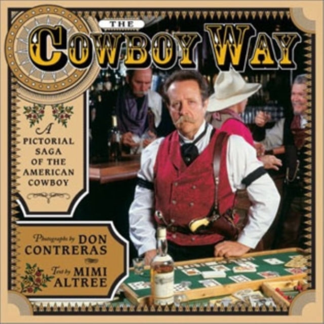 The Cowboy Way: A Pictorial Saga of the American Cowboy