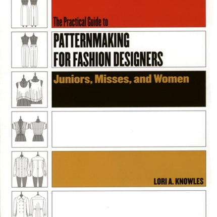 Practical Guide to Patternmaking for Fashion Designers: Juniors, Misses and Women