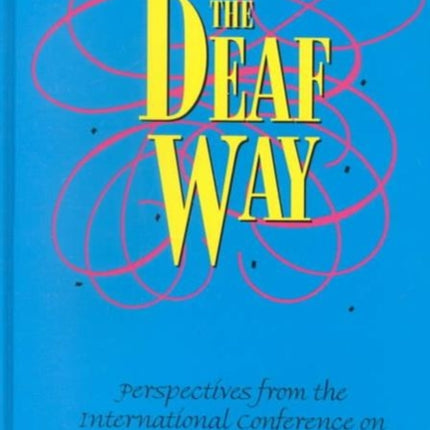 The Deaf Way: Perspectives from the International Conference on Deaf Culture