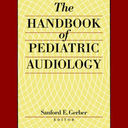 The Handbook of Paediatric Audiology