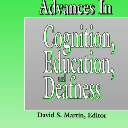 Advances in Cognition, Education and Deafness