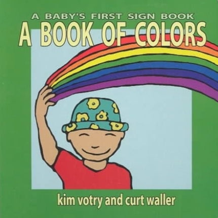 A Book of Colors: A Baby's First Sign Book (ASL)