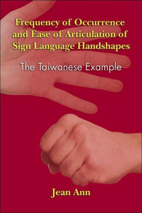 Frequency of Occurrence and Ease of Articulation of Sign Language Handshapes  The Taiwanese Example