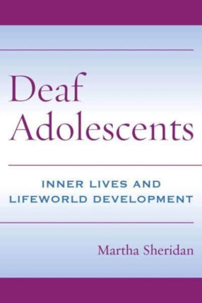Deaf Adolescents - Inner Lives and Lifeworld