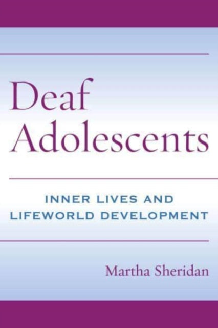 Deaf Adolescents - Inner Lives and Lifeworld