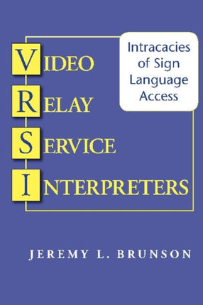 Video Relay Service Interpreters  Intricacies of Sign Language Access