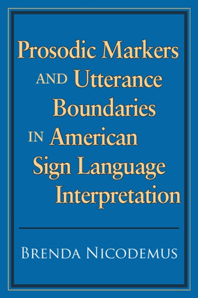 Prosodic Markers and Utterance Boundaries in American Sign Language Interpretation: Volume 5